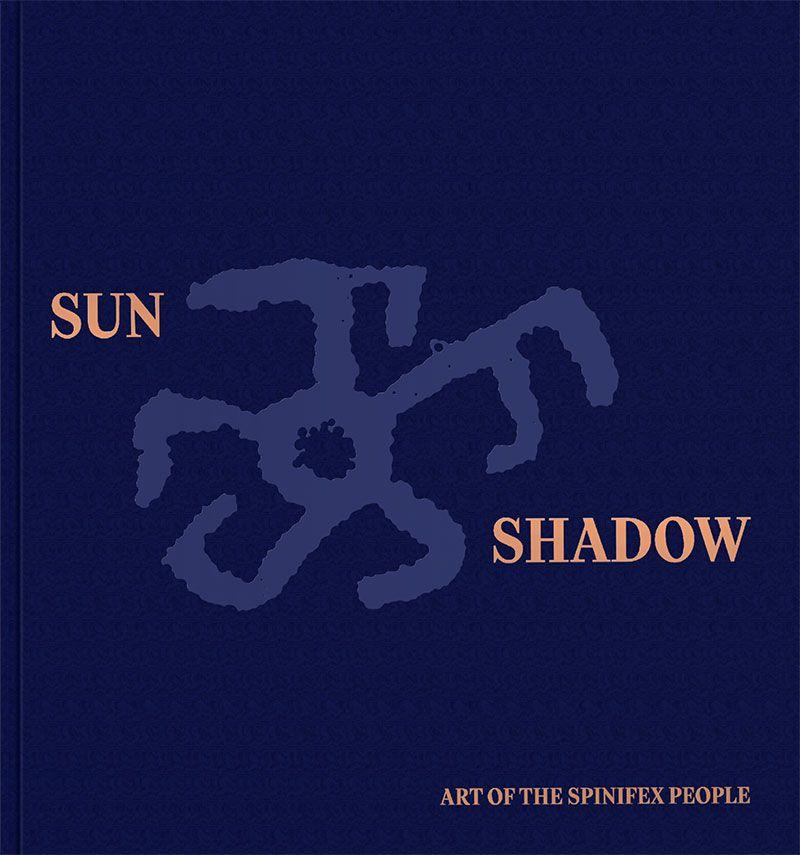 Sun and Shadow: the Art of the Spinifex People