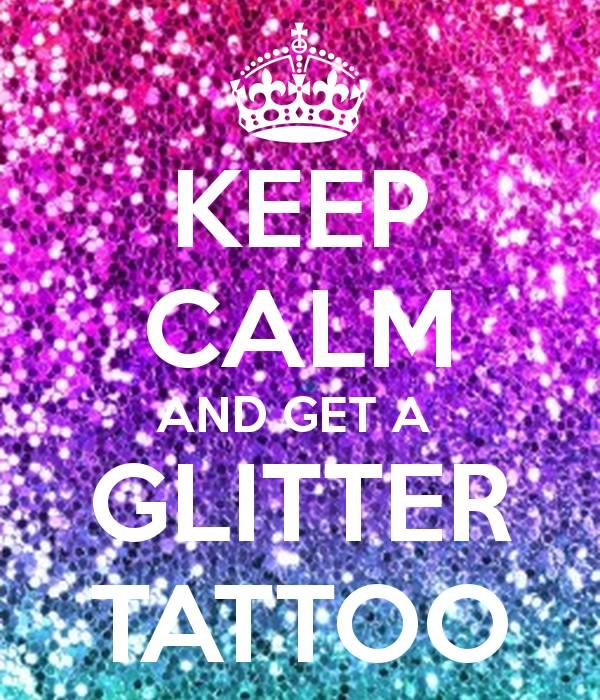 Keep calm and get a glitter tattoo
