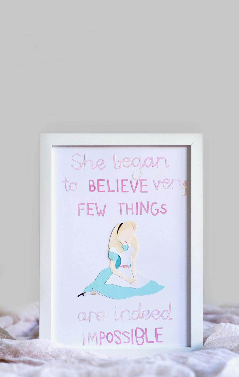 Alice in Wonderland - She began to believe very few things are indeed impossible